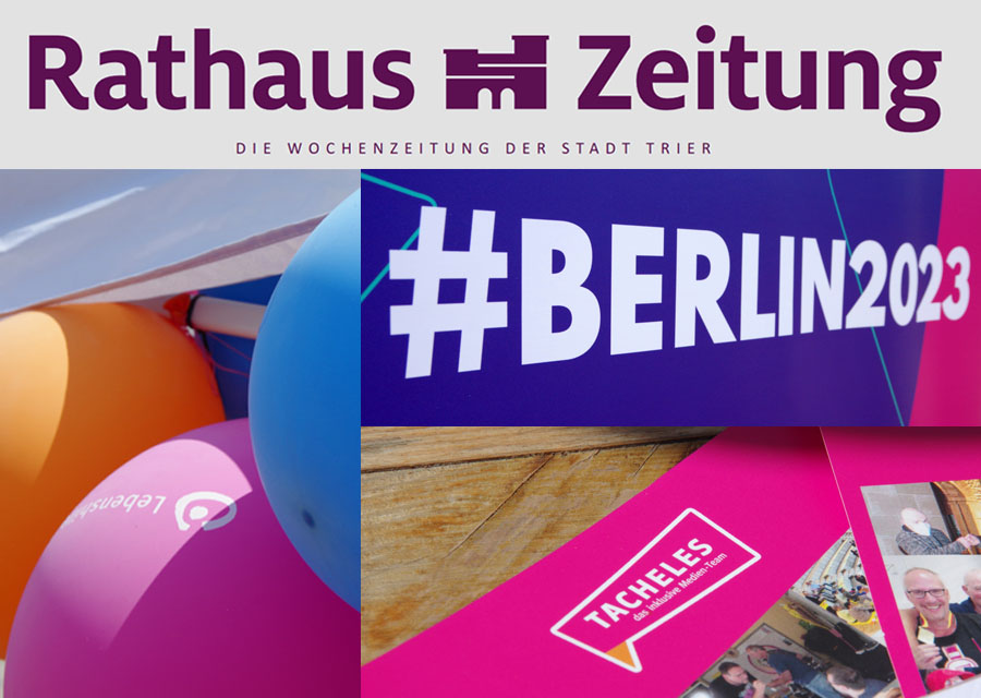 Kollage: Bunte Luftballons, der Schriftzug "#Berlin2023", TACHELES-Flyer auf einem Holz-Tisch und das Logo der Rathaus Zeitung Trier. Beitragsbild