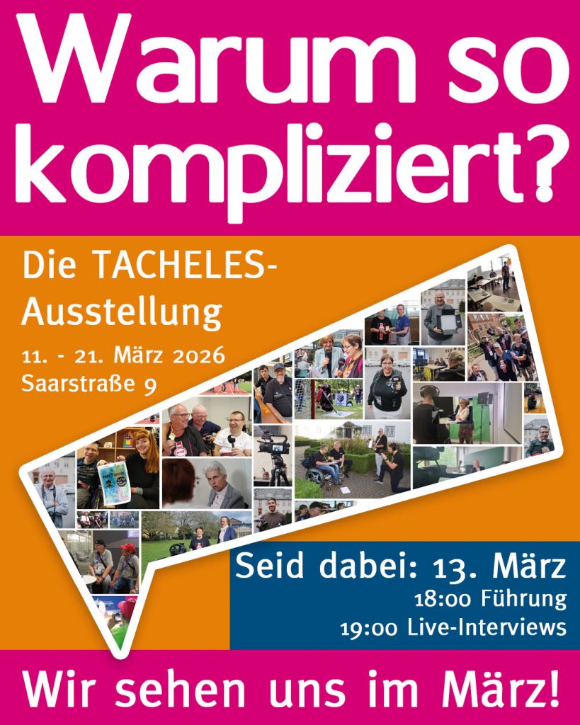 Bunte Grafik mit Fotos in Form des TACHELES-Logos und dem Titel: Warum so kompliziert? Werbung für die Ausstellung mit Event am 13.03.
